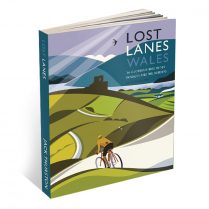 Lost Lanes Wales - 36 Glorious Bike Rides in Wales and the Borders