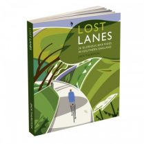 Lost Lanes South - 36 Glorious Bike Rides in Southern England