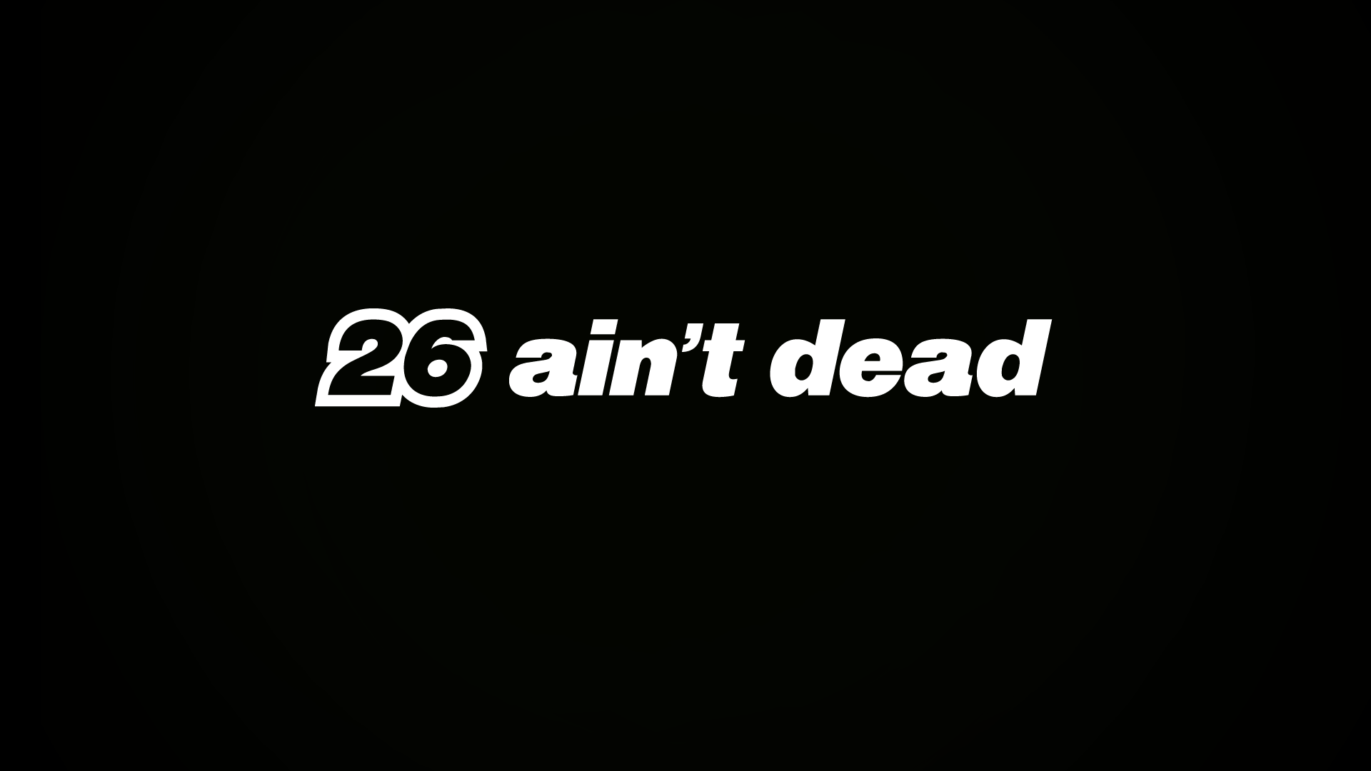 26in ain’t dead!