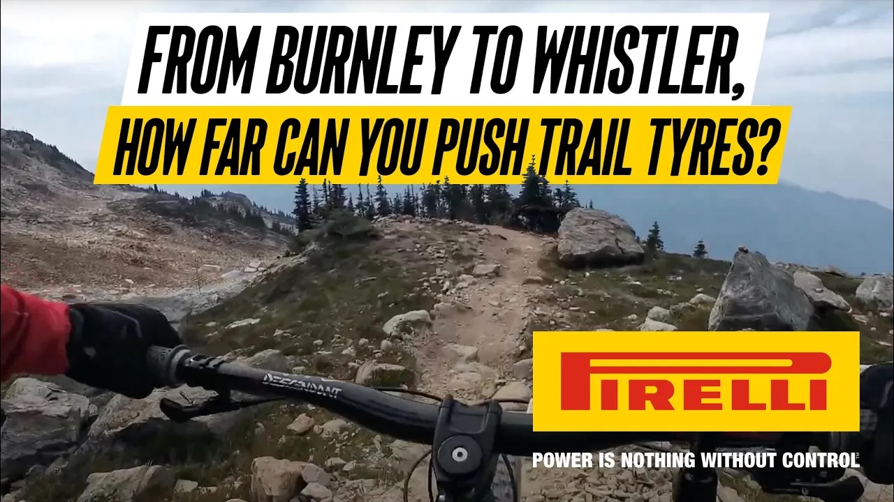 From Burnley to Whistler, how far can you push trail tyres? 