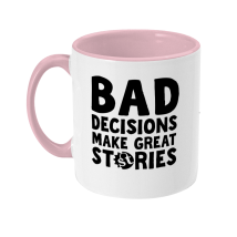 Bad Decisions Colour Mug